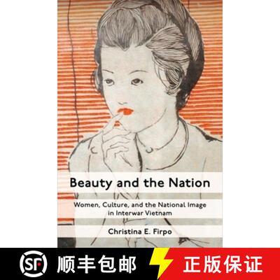 【3-4周达】精装 Beauty and the Nation – Women, Culture, and the National Image in Interwar Vietnam [9780231208864]