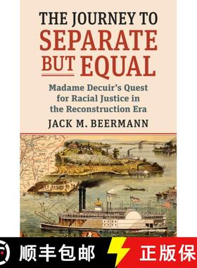 预订 The Journey to Separate But Equal: Madame Decuir's Quest for Racial Justice in the Reconstructio... [9780700634200]