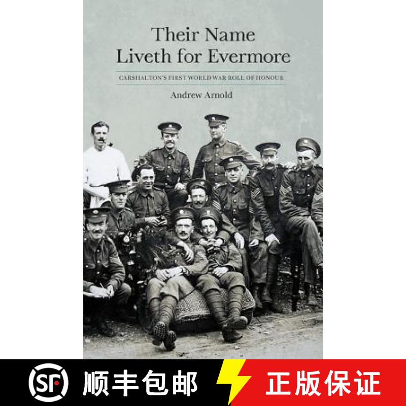 【3-4周达】Their Name Liveth for Evermore: Carshalton's First World War Roll of Honour [9780752489919]