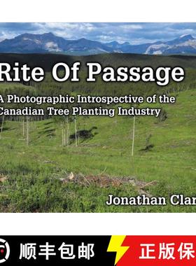 【3-4周达】Rite Of Passage: A Photographic Introspective of the Canadian Tree Planting Industry [9781999016807]