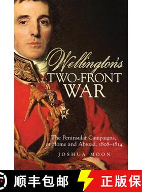 预订 Wellington's Two-Front War, Volume 29: The Peninsular Campaigns, at Home and Abroad, 1808-1814 [9780806141572]