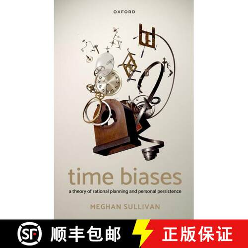 【3-4周达】Time Biases: A Theory of Rational Planning and Personal Persistence [9780192884282]