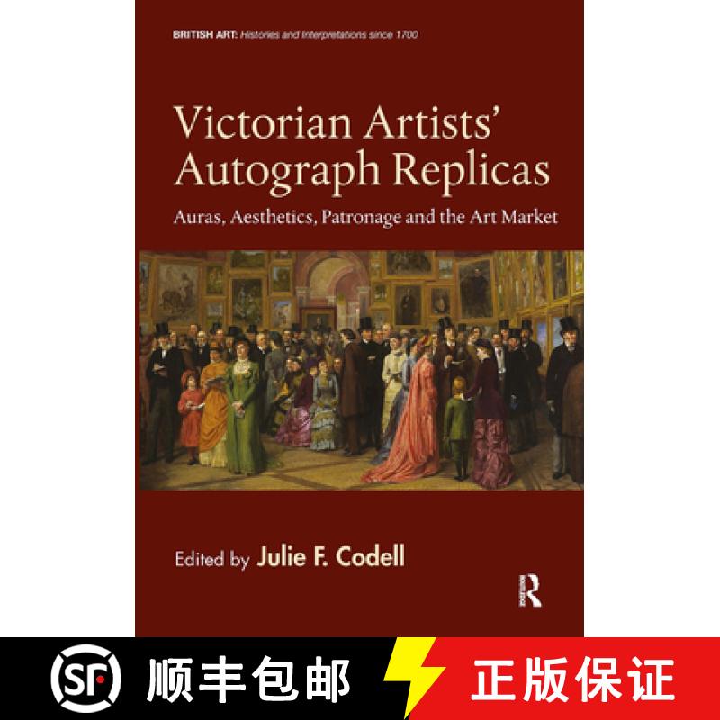 【3-4周达】Victorian Artists' Autograph Replicas: Auras, Aesthetics, Patronage and the Art Market [9781032922515]