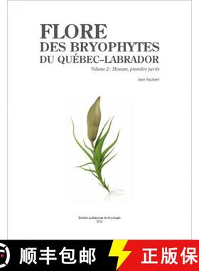 【3-4周达】Flore des Bryophytes du Québec-Labrador, Volume 2: Mousses, Première Partie [Bryophyte F... [9782981326010]