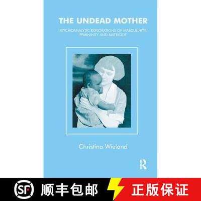 【3-4周达】The Undead Mother: Psychoanalytic Exploration of Masculinity, Femininity and Matricide [9781855759138]