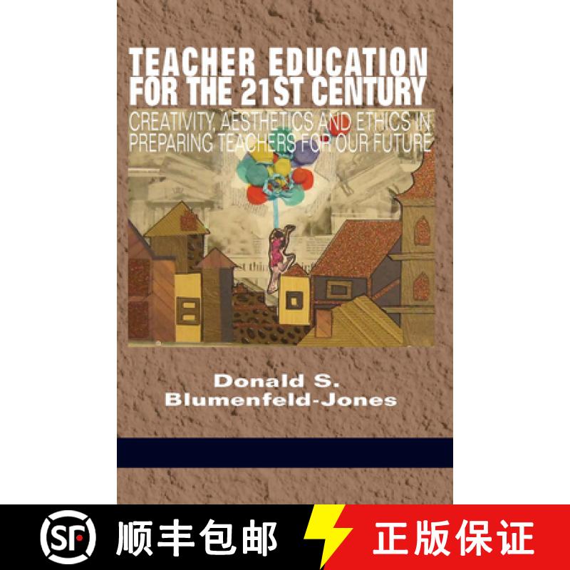 【3-4周达】Teacher Education for the 21st Century: Creativity, Aesthetics and Ethics in Preparing Tea... [9781681235660]