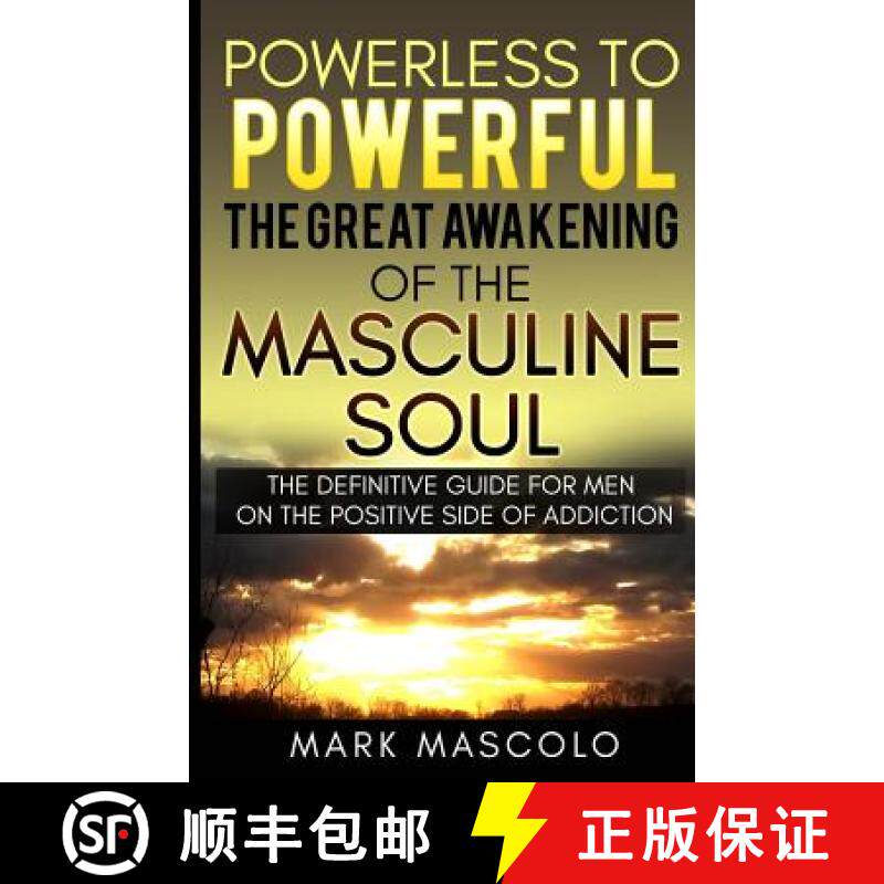 预订 Powerless to Powerful, the Great Awakening of the Masculine Soul: The Definitive Guide for Men o... [9780578211374]