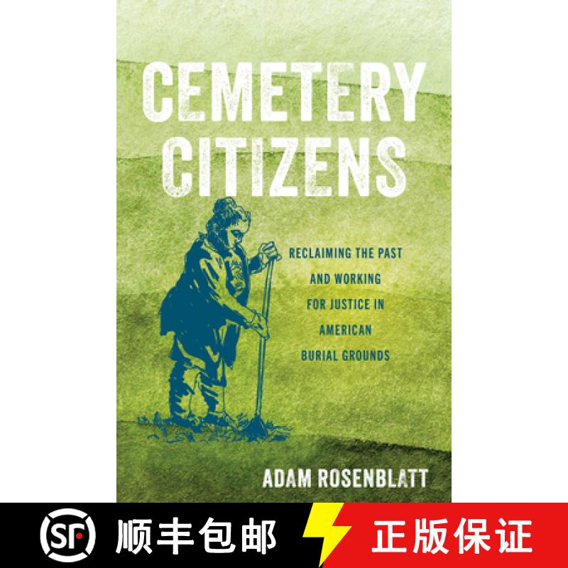 【3-4周达】Cemetery Citizens: Reclaiming the Past and Working for Justice in American Burial Grounds [9781503639119]