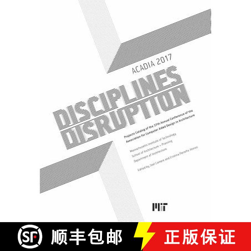 预订 Acadia 2017 Disciplines & Disruption: Projects Catalog of the 37th Annual Conference of the Asso... [9780692965016]