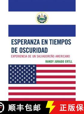 预订 Esperanza en tiempos de oscuridad : Experiencia de un Salvadore-o Americano [9780761851950]