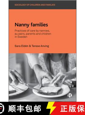 【3-4周达】Nanny Families – Practices of Care by Nannies, Au Pairs, Parents and Children in Sweden [9781529201536]