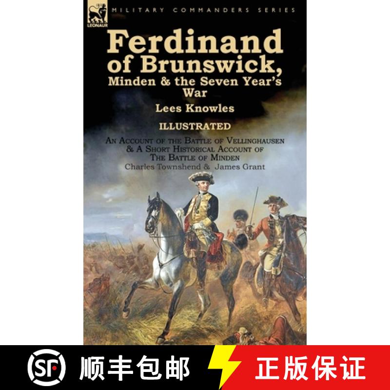 【2-3周达】Ferdinand of Brunswick, Minden & the Seven Year's War by Lees Knowles, with An Account of ... [9781782826095]