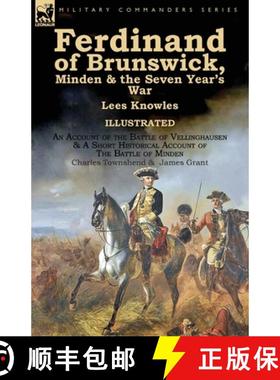 【3-4周达】Ferdinand of Brunswick, Minden & the Seven Year's War by Lees Knowles, with An Account of ... [9781782826095]