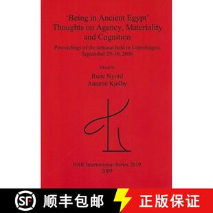【3-4周达】'Being in Ancient Egypt'. Thoughts on Agency Materiality and Cognition: Proceedings of the... [9781407305943]
