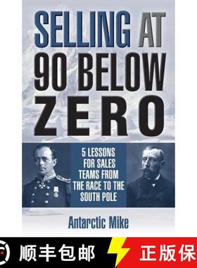 预订 Selling at 90 Below Zero: 5 Lessons for Sales Teams from the Race to the South Pole [9781941870952]