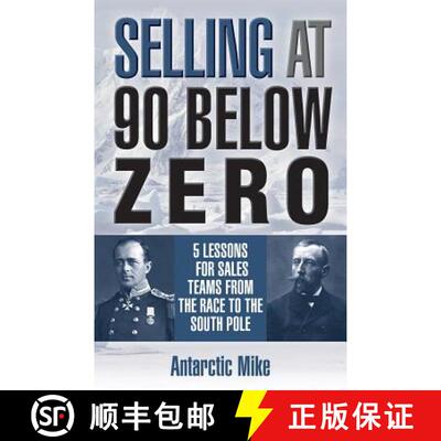【3-4周达】Selling at 90 Below Zero: 5 Lessons for Sales Teams from the Race to the South Pole [9781941870952]