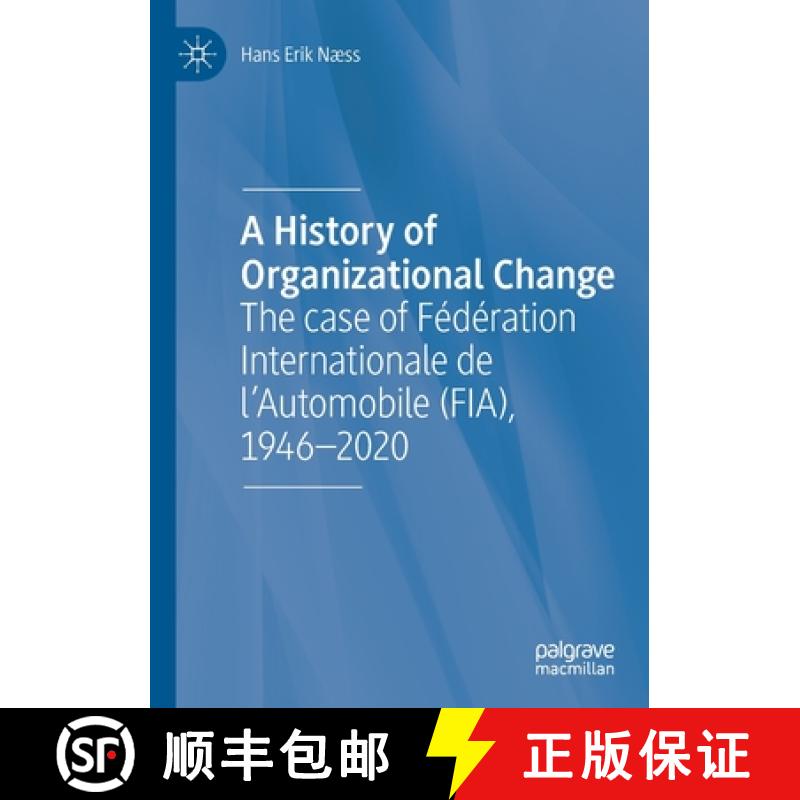【3-4周达】A History of Organizational Change : The case of Fédération Internationale de l'Automobi... [9783030482725]