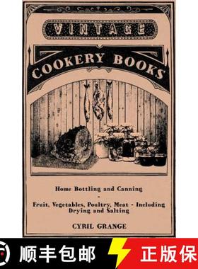 【3-4周达】Home Bottling and Canning - Fruit, Vegetables, Poultry, Meat - Including Drying and Salting [9781447449676]