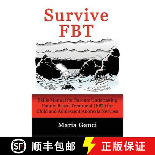 【3-4周达】Survive FBT: Skills Manual for Parents Undertaking Family Based Treatment (FBT) for Child ... [9780994474605]