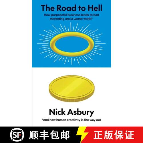 【3-4周达】The Road to Hell: How purposeful business leads to bad marketing and a worse world  And ho... [9781789634488]