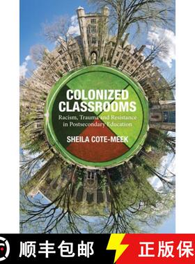 【3-4周达】Colonized Classrooms – Racism, Trauma and Resistance in Post–Secondary Education [9781552666531]
