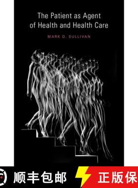 【3-4周达】The Patient as Agent of Health and Health Care: Autonomy in Patient-Centered Care for Chro... [9780195386585]