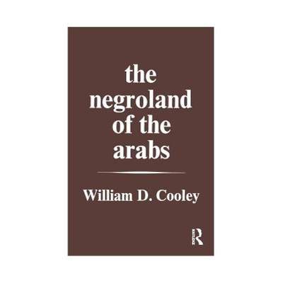 【4周达】The Negroland of the Arabs Examined and Explained (1841) : Or an Enquiry into the Early Hist... [9781138976917]