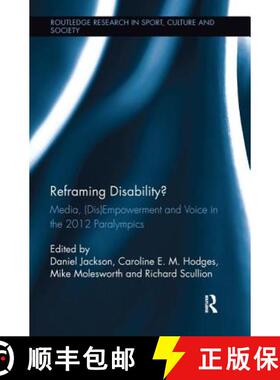 【3-4周达】Reframing Disability?: Media, (Dis)Empowerment, and Voice in the 2012 Paralympics [9781138700383]