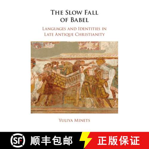 【3-4周达】The Slow Fall of Babel: Languages and Identities in Late Antique Christianity [9781108970495]