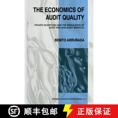 【3-4周达】The Economics of Audit Quality: Private Incentives and the Regulation of Audit and Non-Aud... [9781441950826]