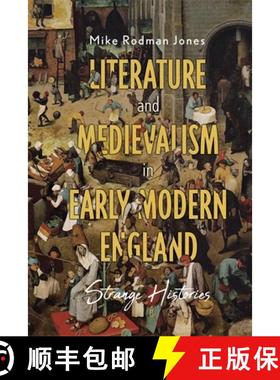 【3-4周达】Literature and Medievalism in Early Modern England: Strange Histories [9781843846598]