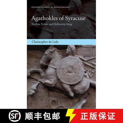 【3-4周达】Agathokles of Syracuse: Sicilian Tyrant and Hellenistic King [9780198861720]
