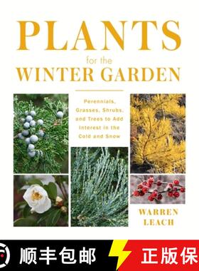 【3-4周达】精装 Plants for the Winter Garden: Perennials, Grasses, Shrubs, and Trees to Add Interest ... [9781604699265]