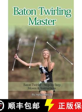【3-4周达】Baton Twirling Master: Baton Twirler - Step by Step Moves & Instructions [9781910085257]