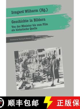 【3-4周达】Geschichte in Bildern: Von Der Miniatur Bis Zum Film ALS Historische Quelle [9783890859996]