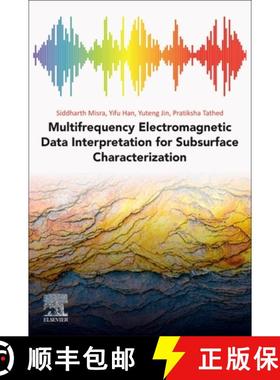 【3-4周达】Multifrequency Electromagnetic Data Interpretation for Subsurface Characterization [9780128214398]
