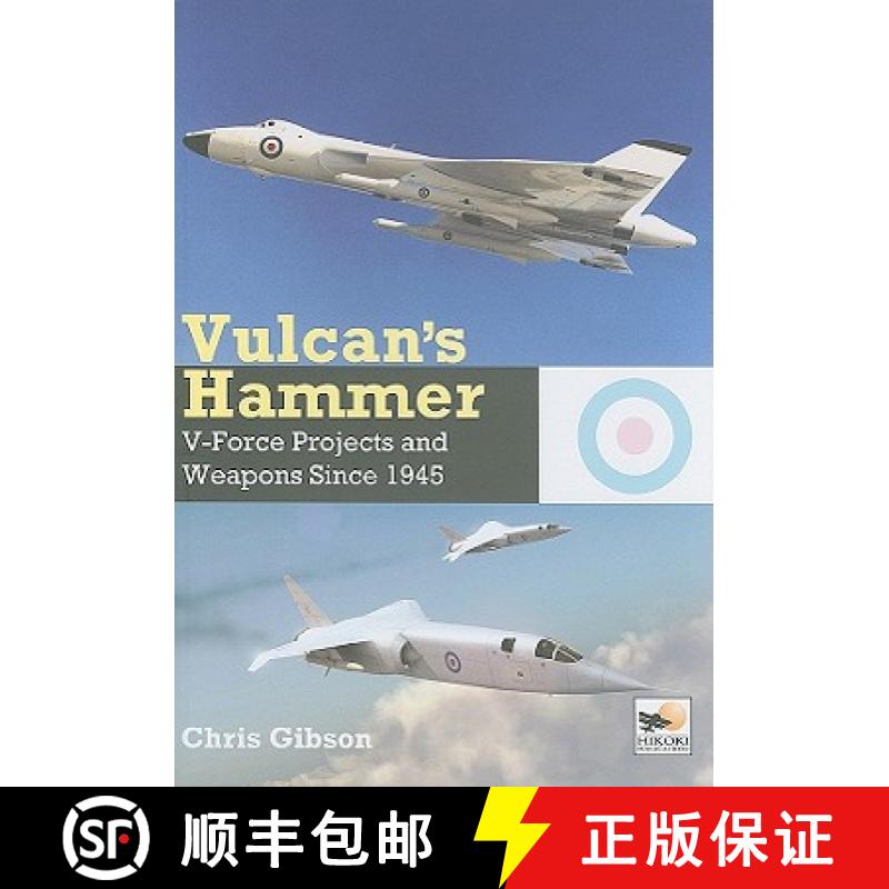 【2-3周达】Vulcan's Hammer: V-Force Aircraft and Weapons Projects Since 1945 [9781902109176]