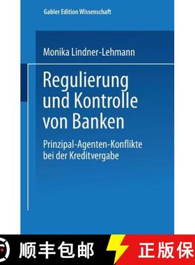 【3-4周达】Regulierung Und Kontrolle Von Banken: Prinzipal-Agenten-Konflikte Bei Der Kreditvergabe [9783824470938]