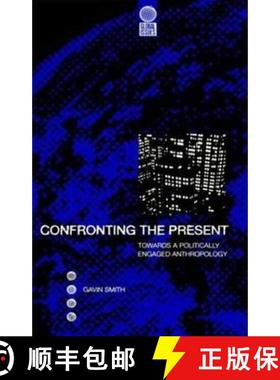 【3-4周达】Confronting the Present: Towards a Politically Engaged Anthropology [9781859732007]