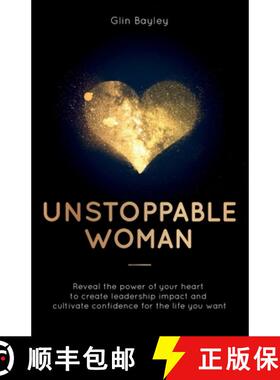 【3-4周达】Unstoppable Woman: Reveal the Power of Your Heart to Create Leadership Impact and Cultivat... [9781781334720]