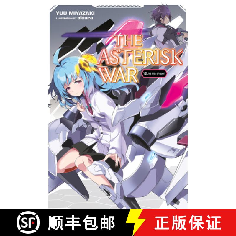 【3-4周达】The Asterisk War, Vol. 13 (Light Novel): The Steps of Glory Volume 13 [9781975304331]