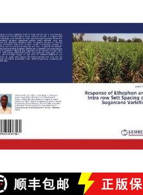 预订 Response of Ethephon and Intra row Sett Spacing on Sugarcane Varieties [9783659917561]