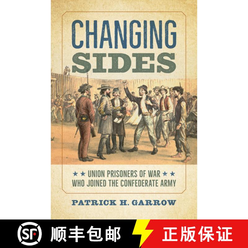 【3-4周达】Changing Sides: Union Prisoners of War Who Joined the Confederate Army [9781621906179]
