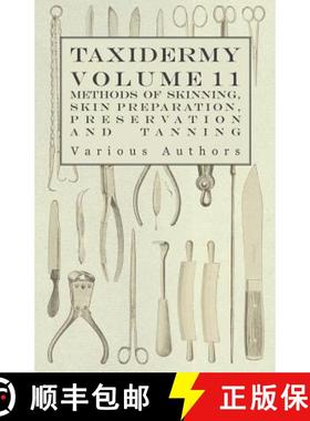 【3-4周达】Taxidermy Vol. 11 Skins - Outlining the Various Methods of Skinning, Skin Preparation, Pre... [9781446524121]