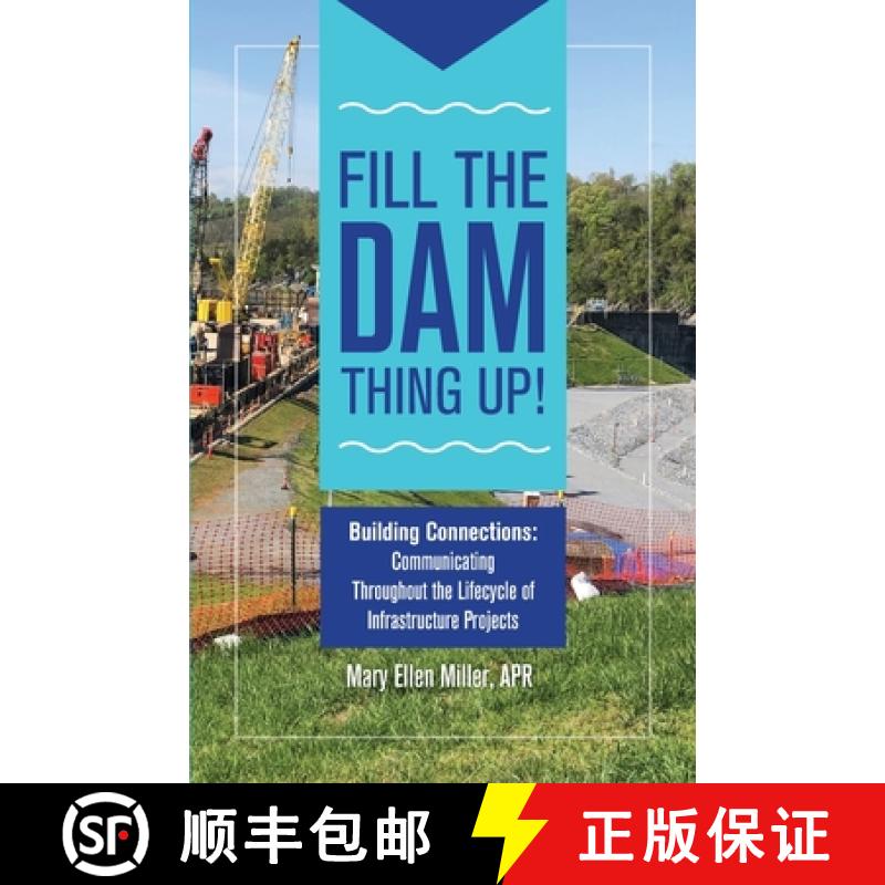【2-3周达】Fill The Dam Thing Up! Building Connections: Communicating Throughout the Lifecycle of Inf... [9798218249038]