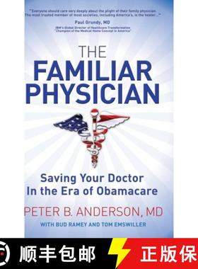 【3-4周达】The Familiar Physician : Saving Your Doctor In the Era of Obamacare [9781614488903]