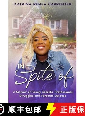 【3-4周达】In Spite Of: A Memoir of Family Secrets, Professional Struggles, and Personal Success [9781945873386]