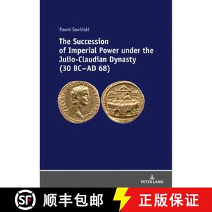 【3-4周达】The Succession of Imperial Power Under the Julio-Claudian Dynasty (30 BC - AD 68) [9783631757734]