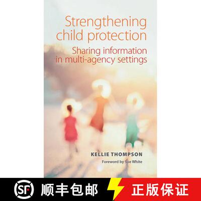 【2-3周达】Strengthening Child Protection – Sharing Informati on in Multi–Agency Settings [9781447322511]