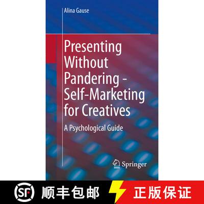 【3-4周达】Presenting Without Pandering - Self-Marketing for Creatives : A Psychological Guide (1st e... [9783662643044]